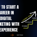 How to Start a Career in Digital Marketing with No Experience