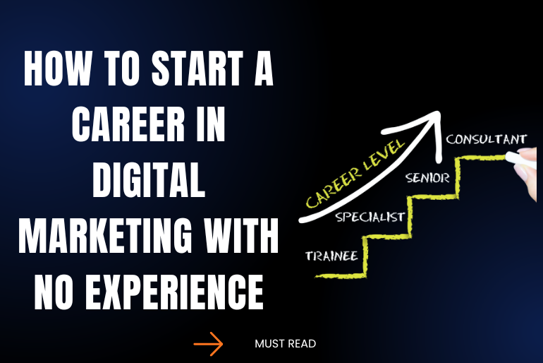 How to Start a Career in Digital Marketing with No Experience