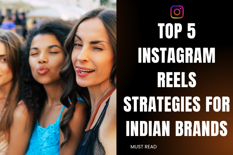 Top 5 Instagram Reels strategies for Indian brands