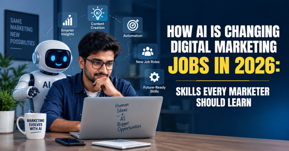 How AI Is Changing Digital Marketing Jobs in 2026: Skills Every Marketer Should Learn