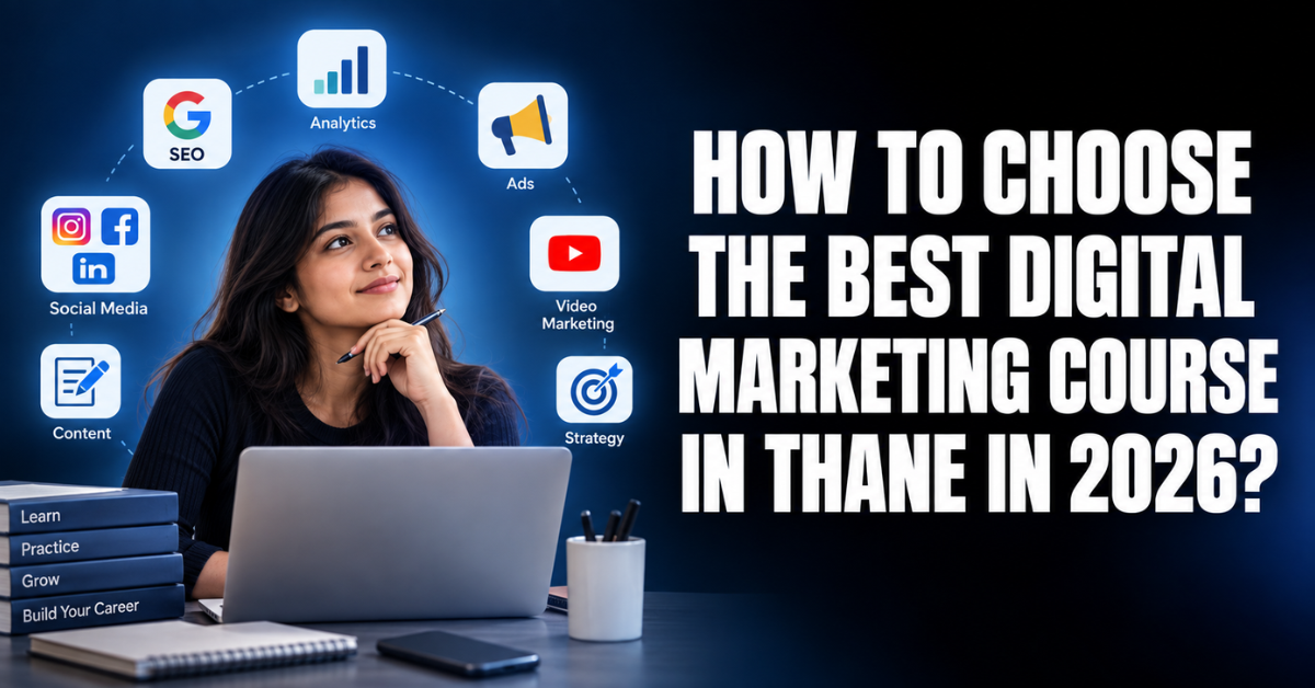 How to Choose the Best Digital Marketing Course in Thane in 2026?