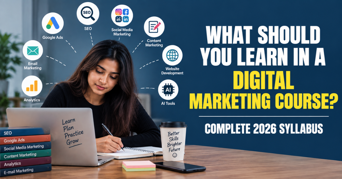 What Should You Learn in a Digital Marketing Course? Complete 2026 Syllabus